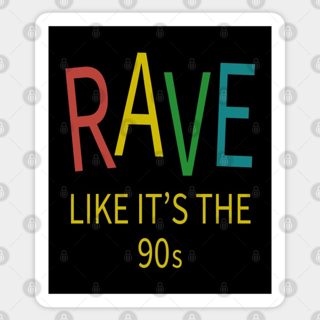 Rave Like It's The 90s - House Music Sticker by eighttwentythreetees